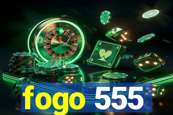 fogo 555